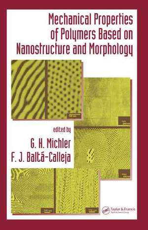 Mechanical Properties of Polymers based on Nanostructure and Morphology de G. H. Michler