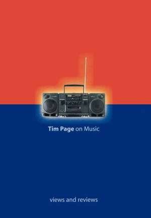 Tim Page on Music: Views and Reviews de Tim Page