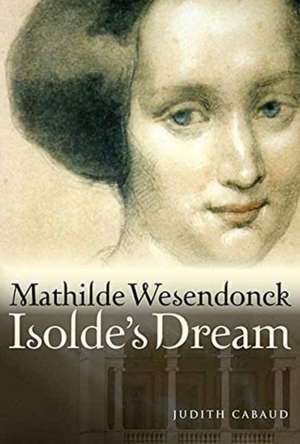 Mathilde Wesendonck, Isolde's Dream de Judith Cabaud