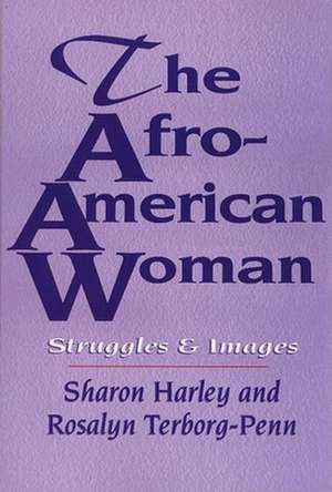 The Afro-American Woman: Struggles and Images de Sharon Harley