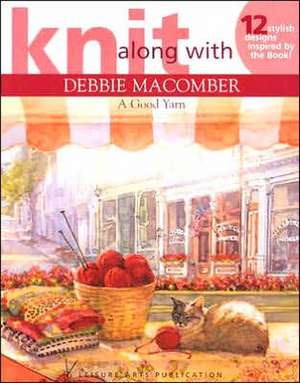 Knit Along with Debbie Macomber: A Good Yarn (Leisure Arts #4135) de Debbie Macomber