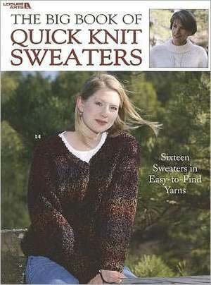 The Big Book of Quick Knit Sweaters de Leisure Arts