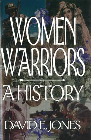 Women Warriors: A History de David E. Jones