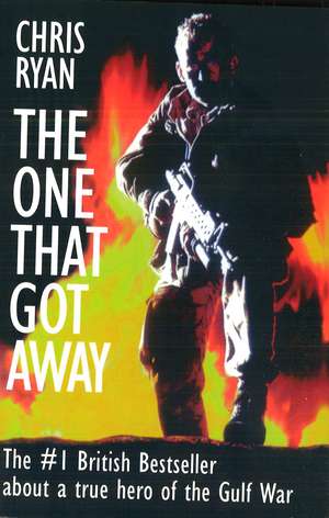 The One That Got Away: My SAS Mission Behind Enemy Lines de Chris Ryan