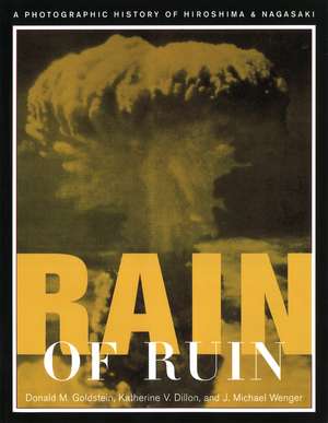 Rain of Ruin: A Photographic History of Hiroshima and Nagasaki de Donald M. Goldstein