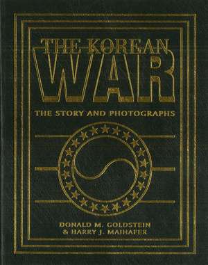 The Korean War: The Story and Photographs de Donald M. Goldstein