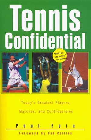 Tennis Confidential: Today's Greatest Players, Matches, and Controversies de Paul Fein