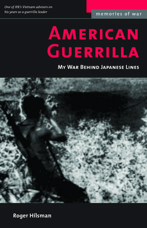 American Guerrilla: My War Behind Japanese Lines de Roger Hilsman