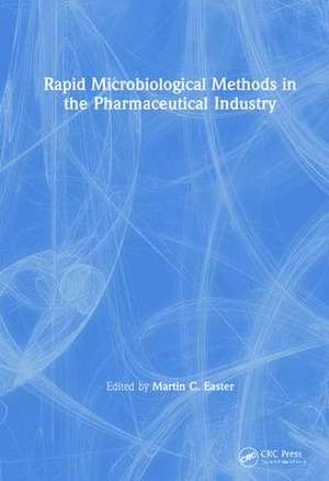 Rapid Microbiological Methods in the Pharmaceutical Industry de Martin C. Easter