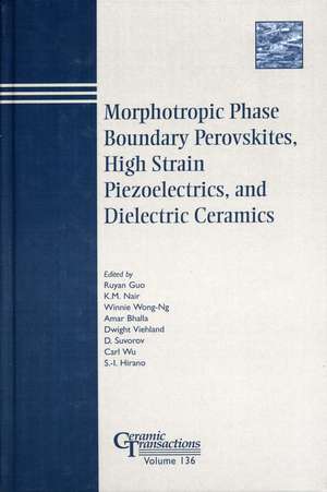 Morphotropic Phase Boundary Perovskites, High Strain Piezoelectrics, and Dielectric Ceramics – Ceramic Transactions V136 de R Guo