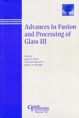 Advances in Fusion and Processing of Glass III – Ceramic Transactions V141 de JR Varner