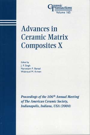 Advances in Ceramic Matrix Composites X – Ceramic Transactions V165 de JP Singh