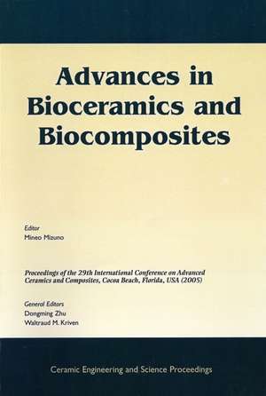 Advances in Bioceramics and Biocomposites (Ceramic Engineering and Science Proceedings V26 Number 6) de M Mizuno