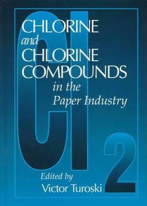 Chlorine and Chlorine Compounds in the Paper Industry de Victor Turoski