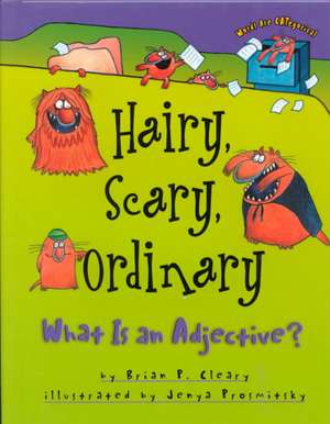 Hairy, Scary, Ordinary de Brian P. Cleary