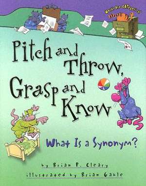 Pitch and Throw, Grasp and Know: What Is a Synonym? de Brian P. Cleary