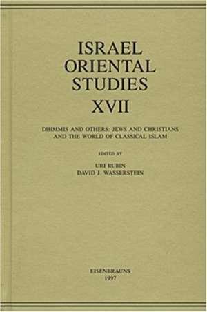 Israel Oriental Studies, Volume 17 – Dhimmis and Others: Jews and Christians and the World of Classical Islam de Uri Rubin