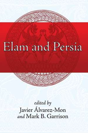 Elam and Persia de Javier Álvarez–mon