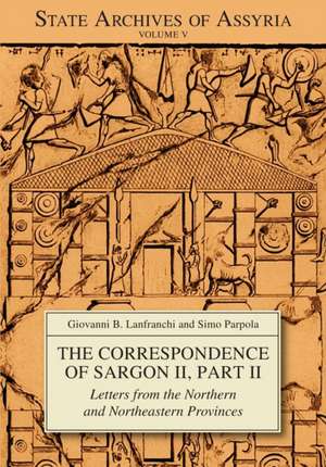 The Correspondence of Sargon II, Part II – Letters from the Northern and Northeastern Provinces de Giovanni Battis Lanfranchi