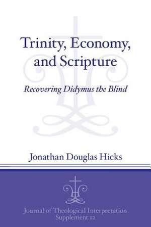 Trinity, Economy, and Scripture – Recovering Didymus the Blind de Jonathan Dougla Hicks