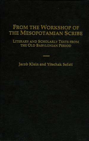 From the Workshop of the Mesopotamian Scribe – Literary and Scholarly Texts from the Old Babylonian Period de Jacob Klein