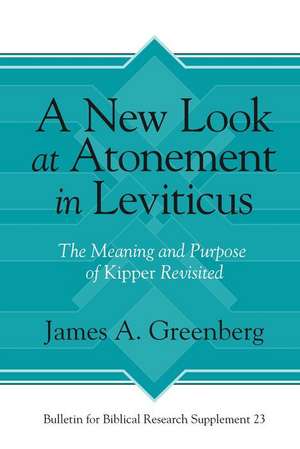 A New Look at Atonement in Leviticus – The Meaning and Purpose of Kipper Revisited de James A. Greenberg