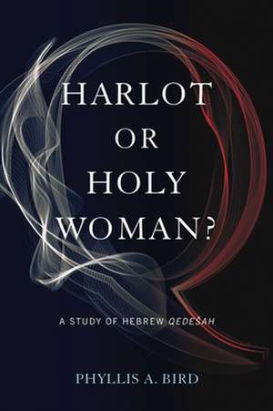 Harlot or Holy Woman? – A Study of Hebrew Qedesah de Phyllis A. Bird