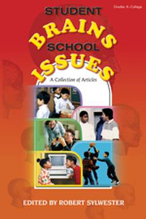 Student Brains, School Issues: A Collection of Articles de Robert A. Sylwester