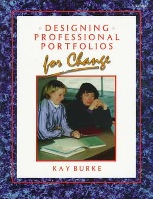 Designing Professional Portfolios for Change de Kathleen B. Burke