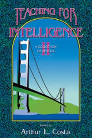 Teaching for Intelligence II: A Collection of Articles de Arthur L. Costa