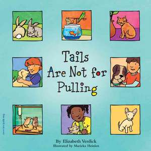Tails Are Not for Pulling de Elizabeth Verdick