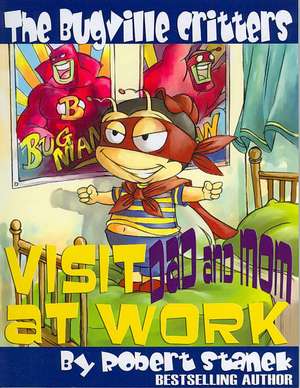 The Bugville Critters Visit Dad and Mom at Work (Buster Bee's Adventures Series #1, The Bugville Critters) de Robert Stanek