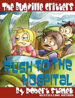 The Bugville Critters Rush to the Hospital (Buster Bee's Adventures Series #6, The Bugville Critters) de Robert Stanek