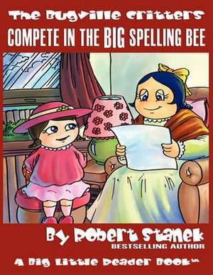 Compete in the Big Spelling Bee (The Bugville Critters #15, Lass Ladybug's Adventures Series) de Robert Stanek