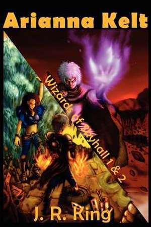 Wizards of Skyhall Omnibus (Arianna Kelt and the Wizards of Skyhall, Arianna Kelt and the Renegades of Time) de Jr. King