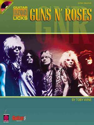 Guns N' Roses: Guitar Legendary Licks de Toby Wine