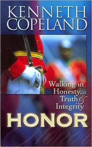 Honor: Walking in Honesty, Truth & Integrity de Kenneth Copeland