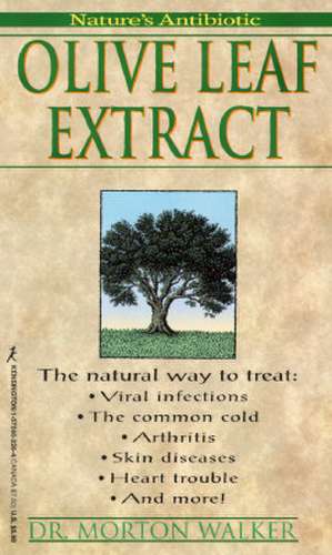 Olive Leaf Extract: Nature's Antibiotic