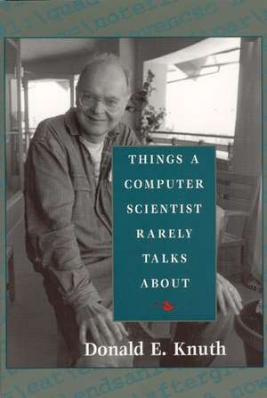 Things a Computer Scientist Rarely Talks About de Donald E. Knuth