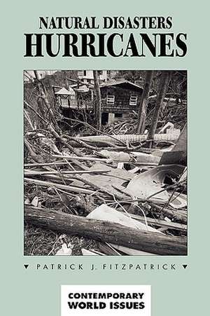 Natural Disasters: Hurricanes: A Reference Handbook de Pat J. Fitzpatrick