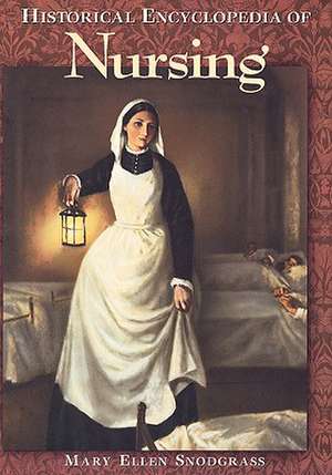 Historical Encyclopedia of Nursing de Mary Ellen Snodgrass