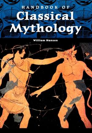 Handbook of Classical Mythology de William F. Hansen