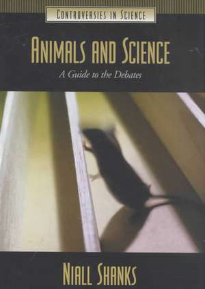 Animals and Science: A Guide to the Debates de Niall Shanks