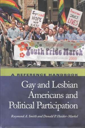 Gay and Lesbian Americans and Political Participation: A Reference Handbook de Raymond A. Smith