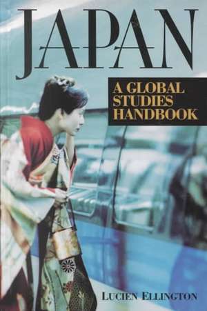 Japan: A Global Studies Handbook de Lucien Ellington