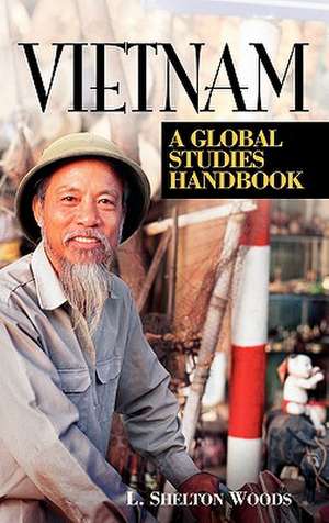 Vietnam: A Global Studies Handbook de Shelton Woods