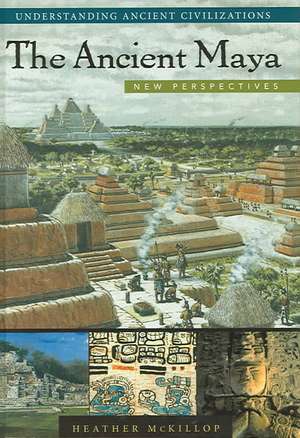 The Ancient Maya: New Perspectives de Heather McKillop