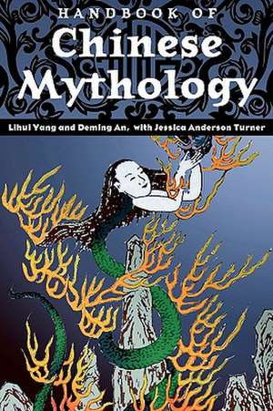 Handbook of Chinese Mythology de Lihui Yang