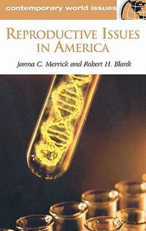 Reproductive Issues in America: A Reference Handbook de Janna Merrick