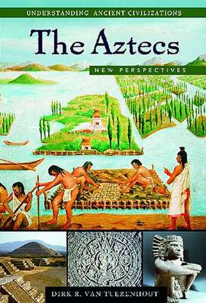 The Aztecs: New Perspectives de Dirk R. Van Tuerenhout